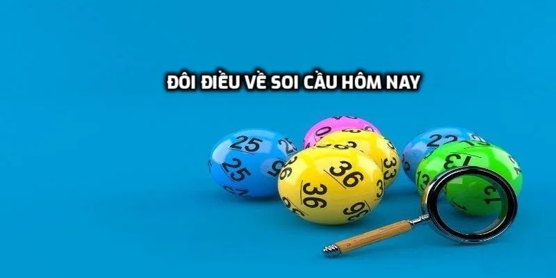 Đôi điều về nội dung soi cầu hôm nay