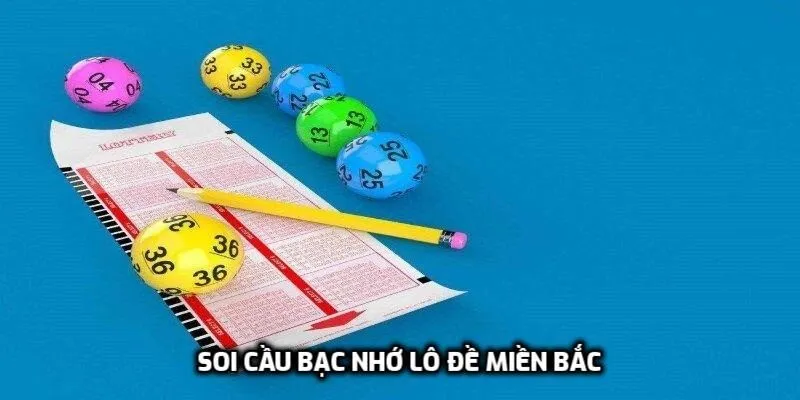 Thông tin về soi cầu bạc nhớ lô đề Miền Bắc trúng lớn thắng đậm